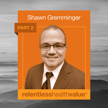 EP448 (Part 2): 340B: Why Employers Should Probably Care About What’s Happening Here, With Shawn Gremminger