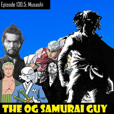 #130.5 It ain't easy being a samurai | Musashi First Impressions
