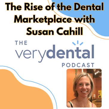 Very Dental: The Rise of the Dental Marketplace with Susan Cahill