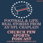 Real Stories from an NFL Chaplain - Faith, Football & Life