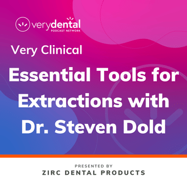 Very Clinical: Essential Tools for Extractions with Dr. Steven Dold