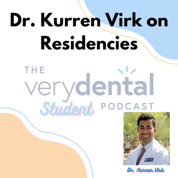 Very Dental Student: Dr. Kurren Virk on Residencies