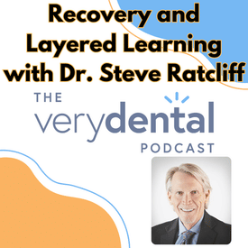 Very Dental: Recovery and Layered Learning with Dr. Steve Ratcliff