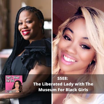 S5E8: The Liberated Lady & The Museum For Black Girls