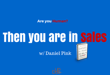 Are you Human? Then you are in Sales w/ Daniel Pink