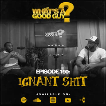 Episode 190: Ignorant Shit