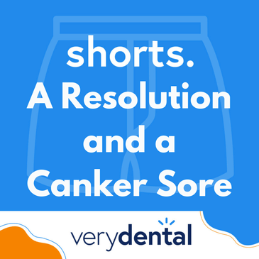 Shorts: A Resolution and a Canker Sore