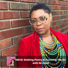 S6E10: Walking Poetry & Punching The Air with Ibi Zoboi