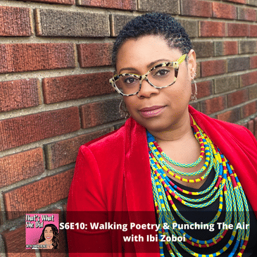 S6E10: Walking Poetry & Punching The Air with Ibi Zoboi