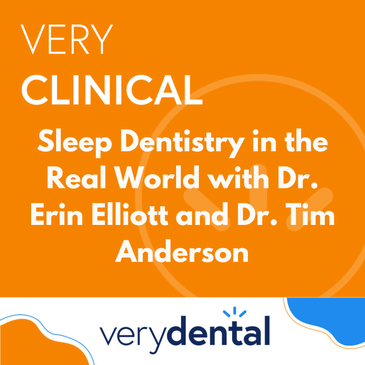 Very Clinical: Sleep Dentistry in the Real World with Dr. Erin Elliott and Dr. Tim Anderson