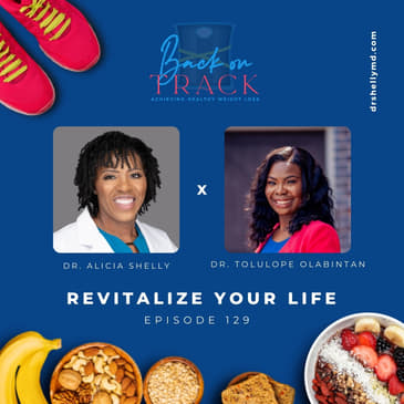 Episode 129: Revitalize Your Life with Dr. Tolulope Olabintan
