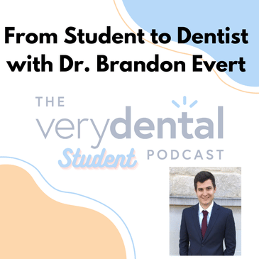 Very Dental Student: From Student to Dentist with Dr. Brandon Evert