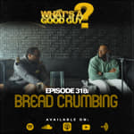 Episode 318: Bread Crumbing