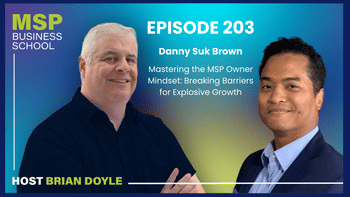 REPLAY | Danny Suk Brown | Mastering the MSP Owner Mindset: Breaking Barriers for Explosive Growth