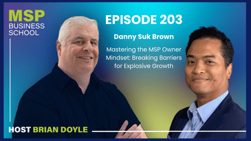 REPLAY | Danny Suk Brown | Mastering the MSP Owner Mindset: Breaking Barriers for Explosive Growth