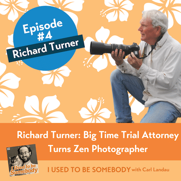 Richard Turner: Big Time Trial Attorney Turns Zen Photographer