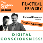 Practical Bravery: DIGITAL CONSCIOUSNESS!