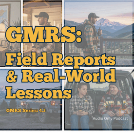 GMRS #3 — Field Reports & Real-World Lessons