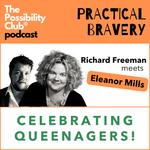 Practical Bravery: CELEBRATING QUEENAGERS!