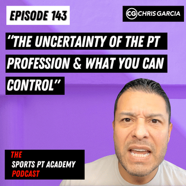 EP143: "The Uncertainty Of The PT Profession And What You Can Control"