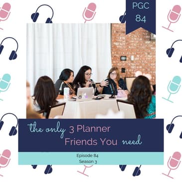 Episode 84 - The Only 3 Planner Friends You Need