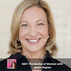 S6E7: The Genius of Women with Janice Kaplan