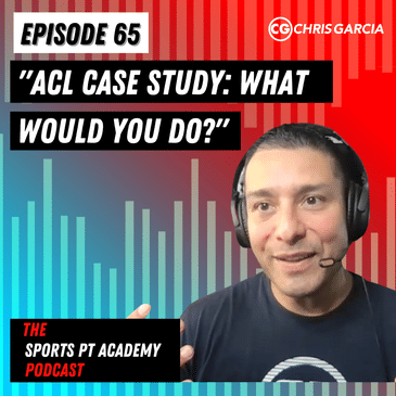 EP065: “ACL Case Study: What Would You Do?”