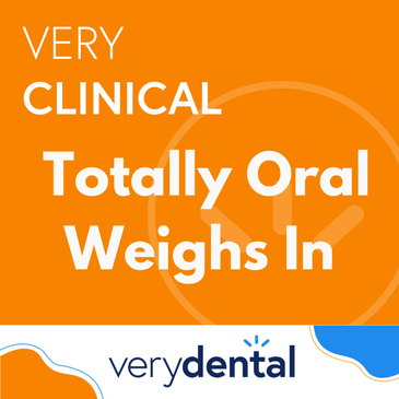 Very Clinical: Totally Oral Weighs In