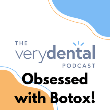 Very Dental: Obsessed with Botox!
