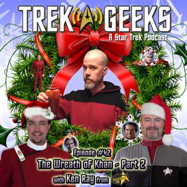 The Wreath of Khan, Pt. 2 w/Ken Ray