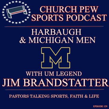 Jim Brandstatter on Harbaugh, Stalions, and Michigan Men
