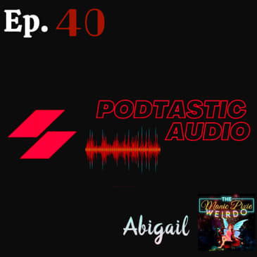 Ep. 40: Top 10 reasons podcasts FAIL - Abigail from The Manic Pixie Weirdo Podcast
