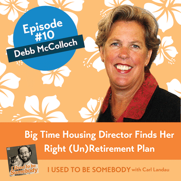Debb McColloch: Big Time Housing Director Finds Her Right (Un)Retirement Plan