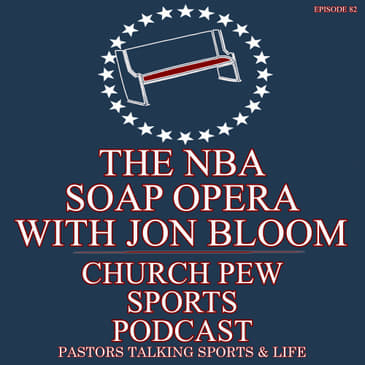 The NBA Soap Opera w/ Jon Bloom