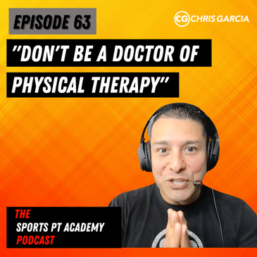 EP063: “Don’t Be a Doctor of Physical Therapy”