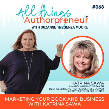 068 - Marketing Your Book and Business with Katrina Sawa