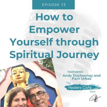 How to Empower Yourself through Spiritual Journey with Andy Duchovnay and Pam Urbas on The Healers Caf with Dr Manon Bolliger ND