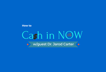 How to Cash in NOW w/ Dr. Jarod Carter