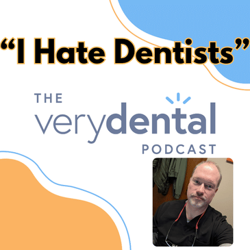 Very Dental: "I Hate Dentists"