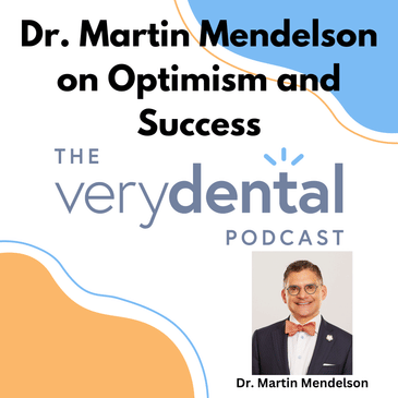 Very Dental: Dr. Martin Mendelson on Optimism and Success