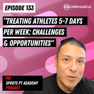 EP133: "Treating Athletes 5-7 Days Per Week: Challenges & Opportunities"