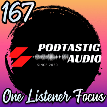 167 | Why Focusing on One Listener is More Valuable Than Thousands of Downloads