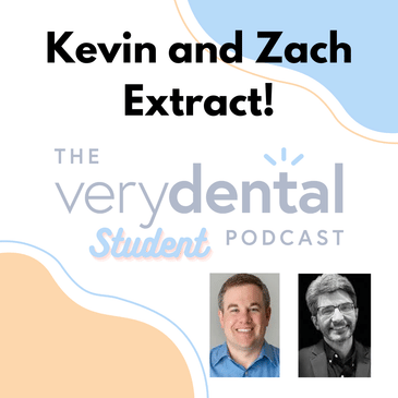 Very Dental Student: Kevin and Zach Extract!