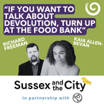 #9: "If You Want To Talk About Devolution, Turn Up At The Food Bank"