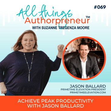 069 - Achieve Peak Productivity with Jason Ballard