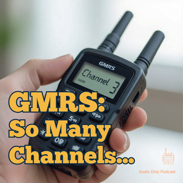 GMRS #4: So Many Channels…