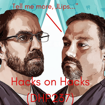 Hacks on Hacks: Dental School and Stuff (DHP237)