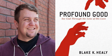 Blake Healy: Profound Good