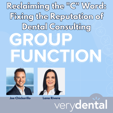 Group Function: Reclaiming the "C" Word: Fixing the Reputation of Dental Consulting