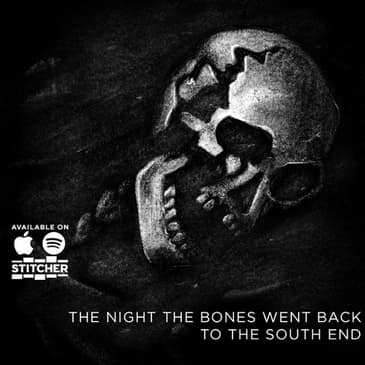 S.3 Ep.3 The Night the Bones Went Back to the South End